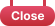 Close